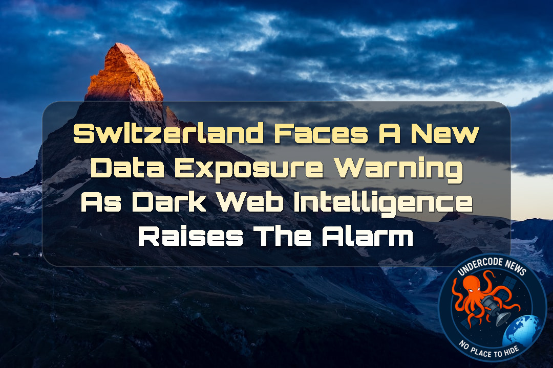 Switzerland Faces a New Data Exposure Warning as Dark Web Intelligence Raises the Alarm + Video