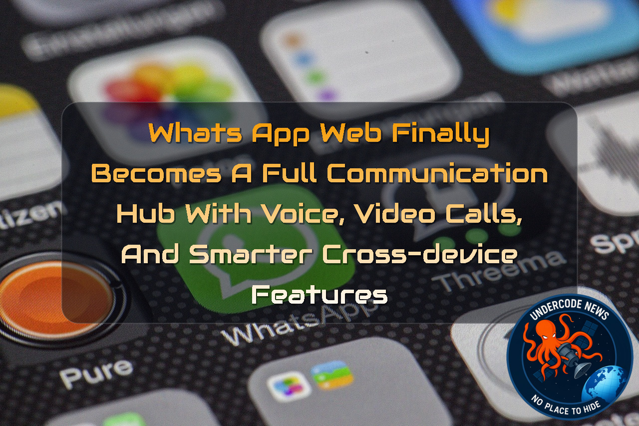 WhatsApp Web Finally Becomes a Full Communication Hub With Voice, Video Calls, and Smarter Cross-Device Features + Video