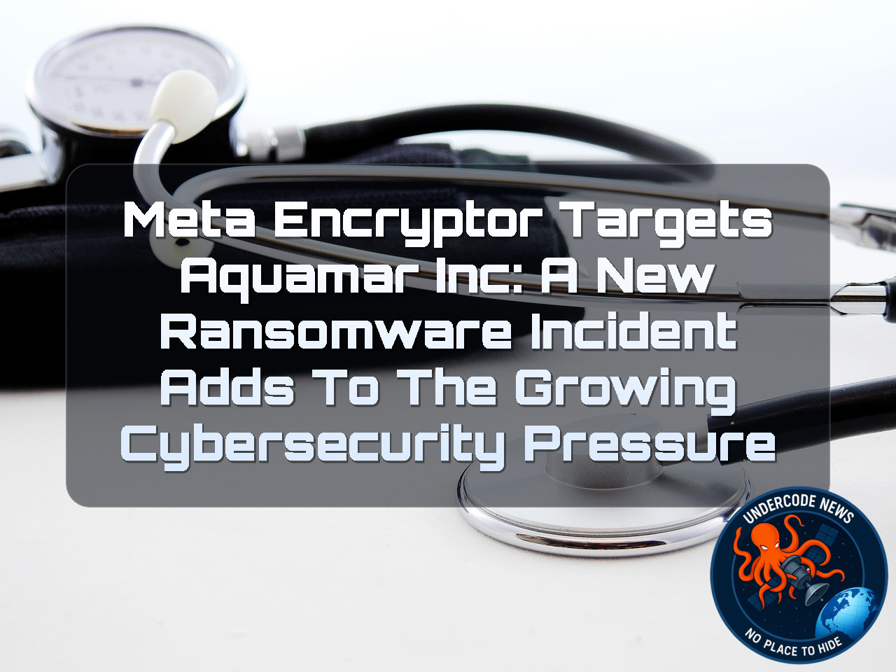 MetaEncryptor Targets Aquamar Inc: A New Ransomware Incident Adds to the Growing Cybersecurity Pressure + Video