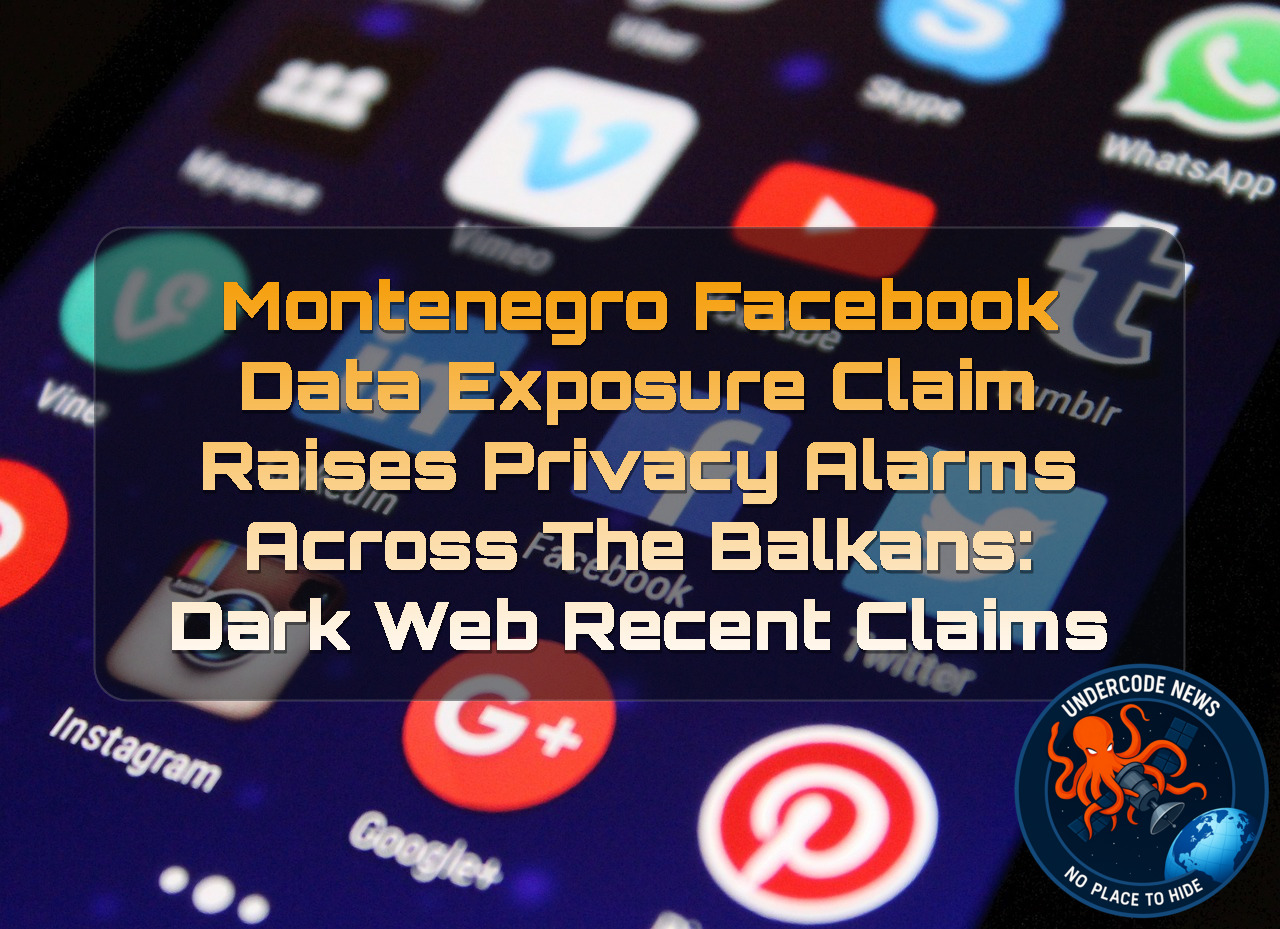 Montenegro Facebook Data Exposure Claim Raises Privacy Alarms Across the Balkans: Dark Web Recent Claims + Video