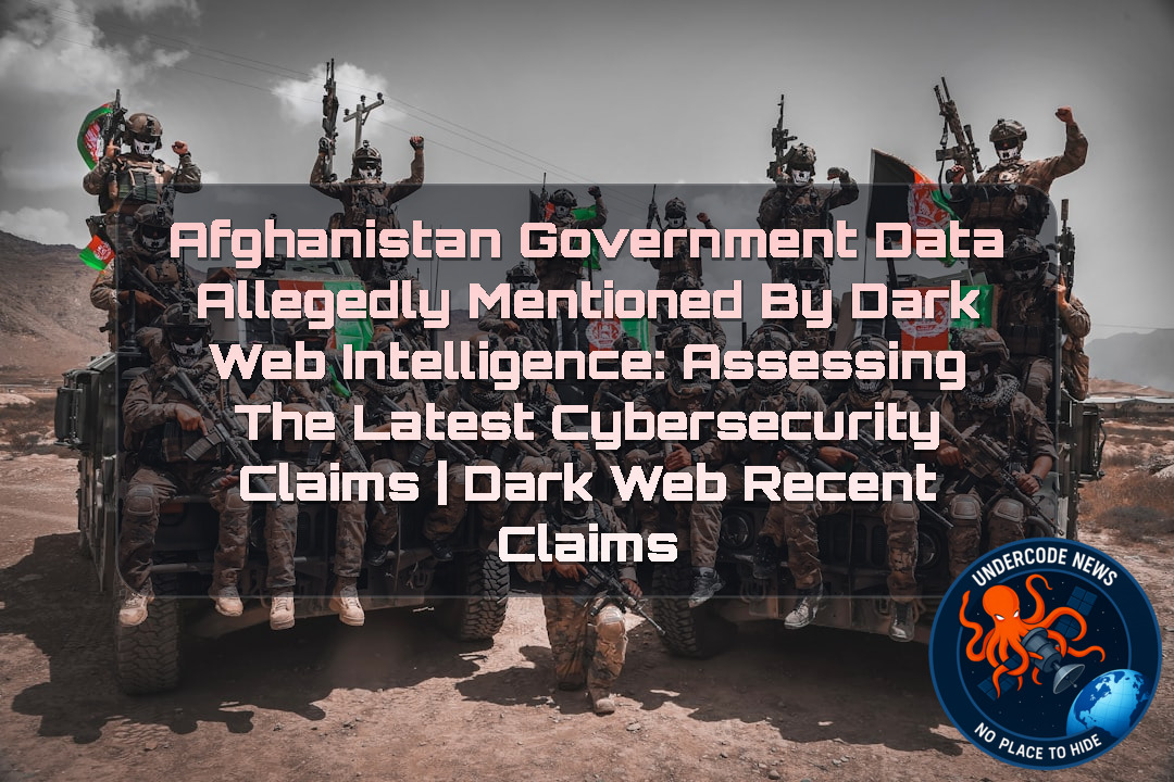Afghanistan Government Data Allegedly Mentioned by Dark Web Intelligence: Assessing the Latest Cybersecurity Claims | Dark Web recent claims + Video