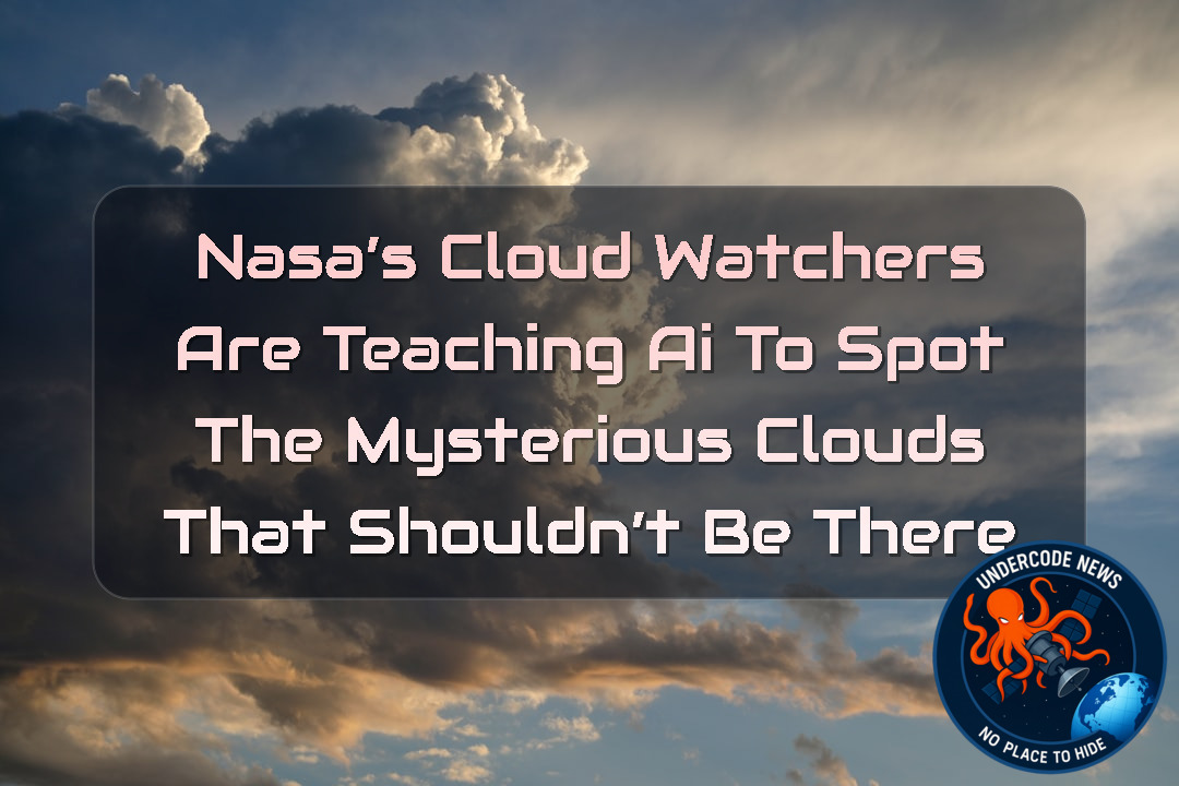 NASA’s Cloud Watchers Are Teaching AI to Spot the Mysterious Clouds That Shouldn’t Be There