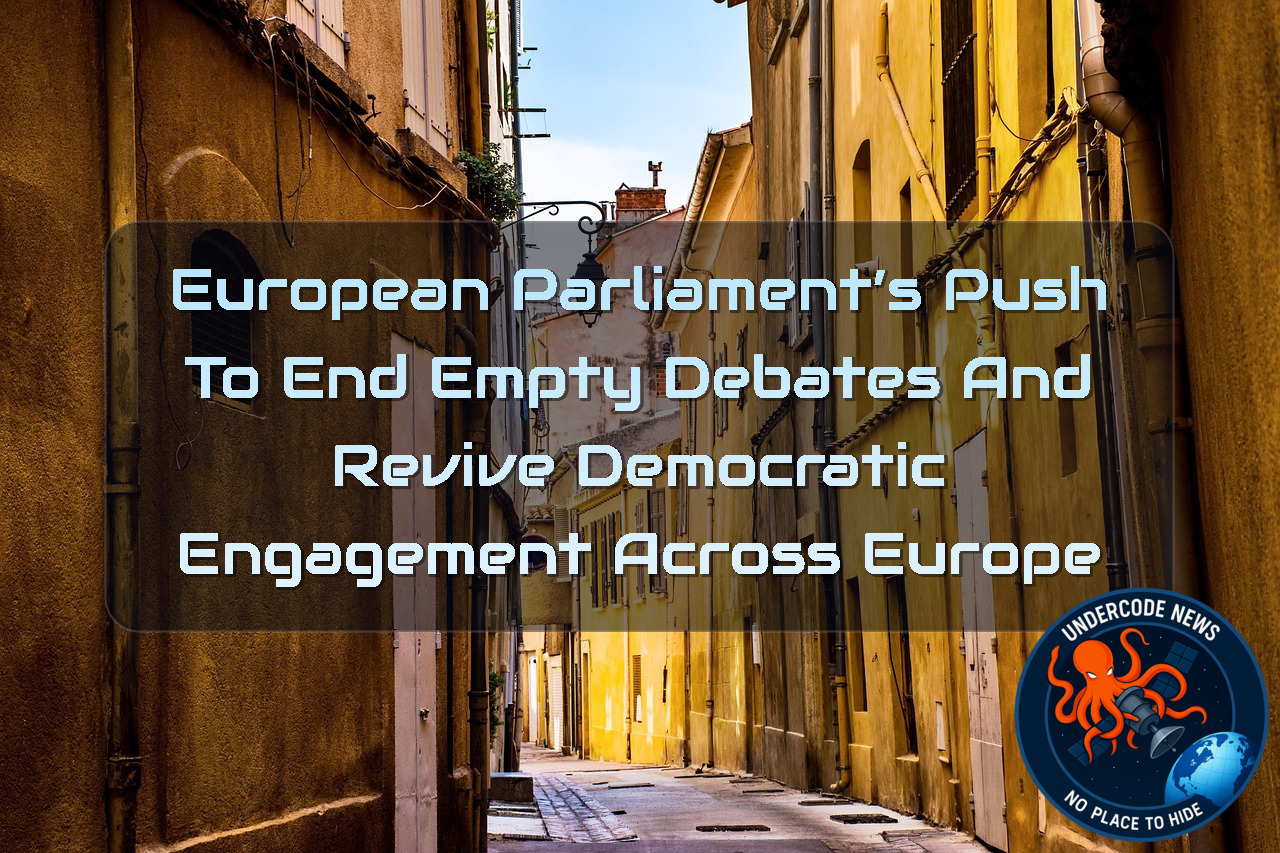 European Parliament’s Push to End Empty Debates and Revive Democratic Engagement Across Europe + Video