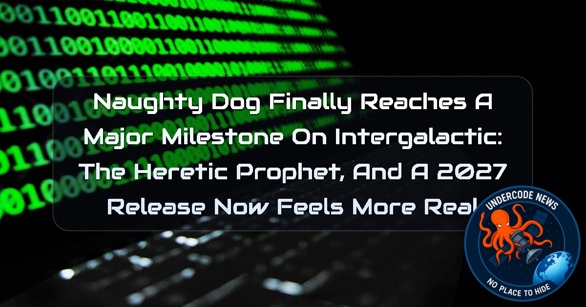 Naughty Dog Finally Reaches a Major Milestone on Intergalactic: The Heretic Prophet, and a 2027 Release Now Feels More Real + Video