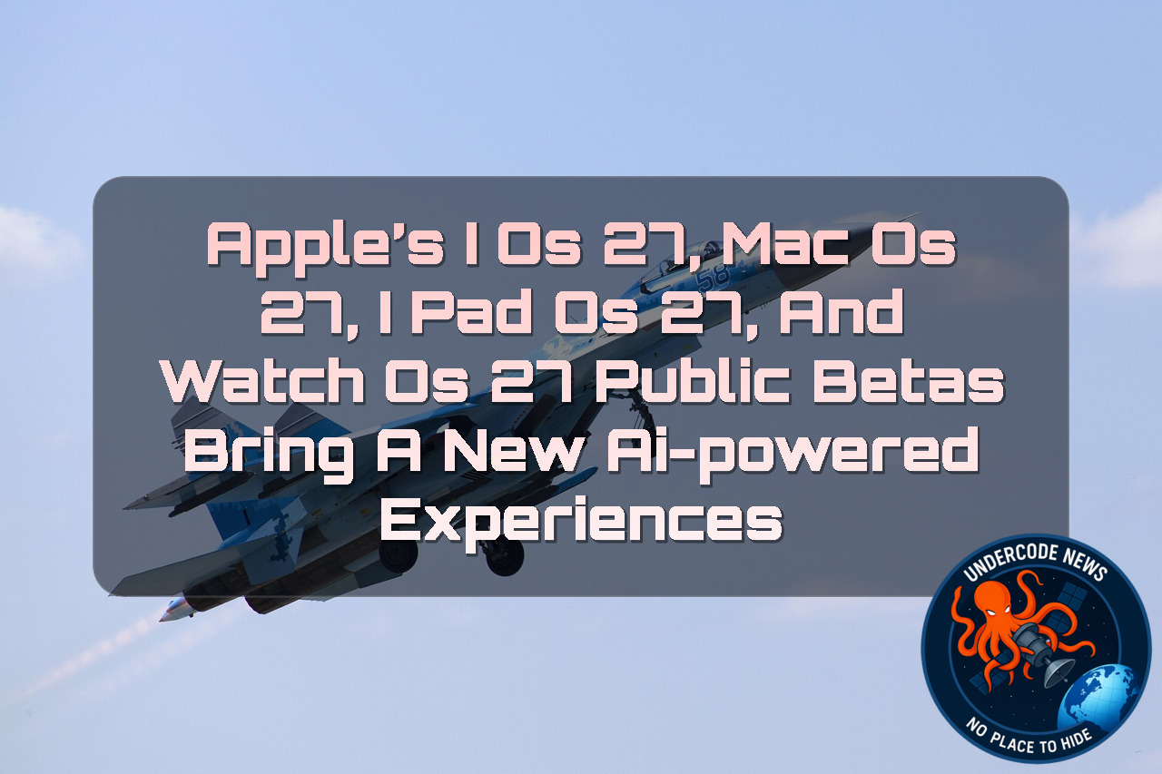 Apple’s iOS 27, macOS 27, iPadOS 27, and watchOS 27 Public Betas Bring a New AI-Powered Experiences + Video
