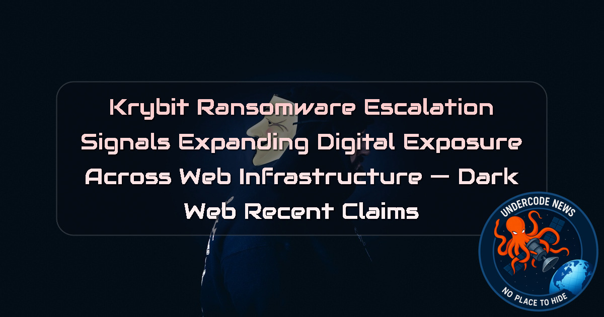 Krybit Ransomware Escalation Signals Expanding Digital Exposure Across Web Infrastructure — Dark Web recent claims + Video
