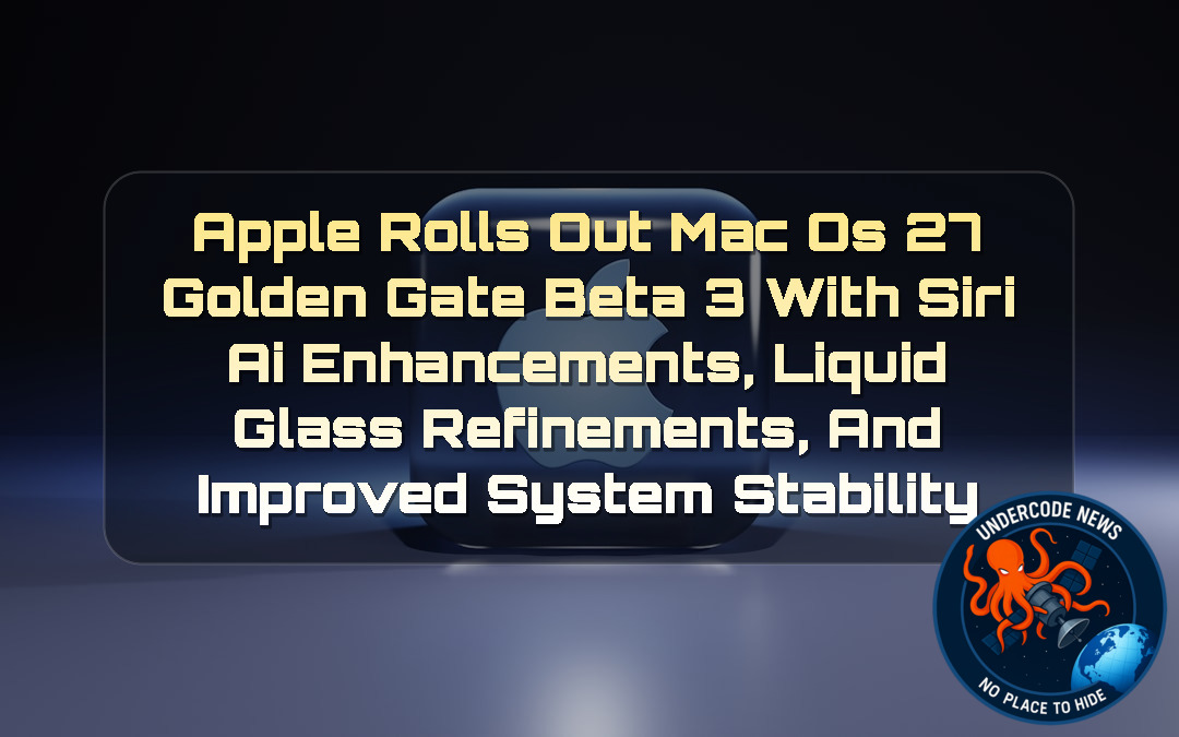 Apple Rolls Out macOS 27 Golden Gate Beta 3 With Siri AI Enhancements, Liquid Glass Refinements, and Improved System Stability + Video