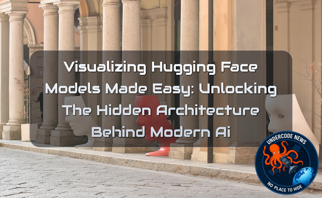 Visualizing Hugging Face Models Made Easy: Unlocking the Hidden Architecture Behind Modern AI + Video