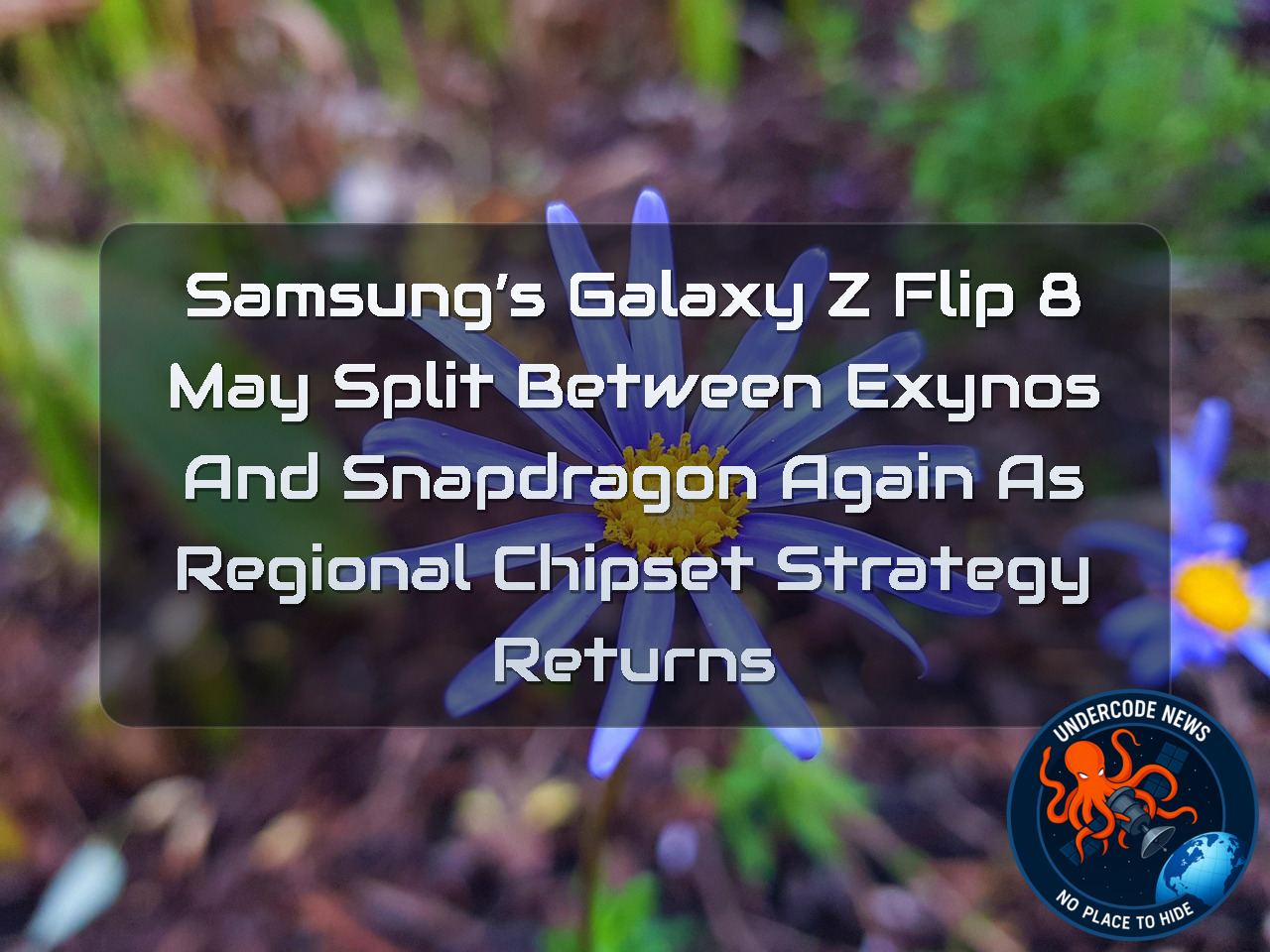 Samsung’s Galaxy Z Flip 8 May Split Between Exynos and Snapdragon Again as Regional Chipset Strategy Returns + Video