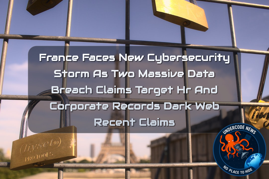 France Faces New Cybersecurity Storm as Two Massive Data Breach Claims Target HR and Corporate Records Dark Web recent claims + Video