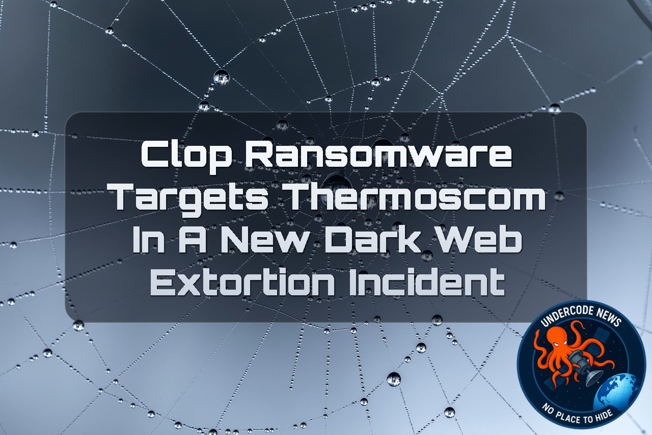 Clop Ransomware Targets Thermoscom in a New Dark Web Extortion Incident + Video