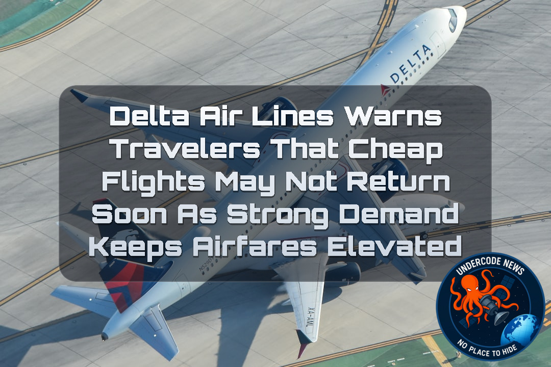 Delta Air Lines Warns Travelers That Cheap Flights May Not Return Soon as Strong Demand Keeps Airfares Elevated + Video
