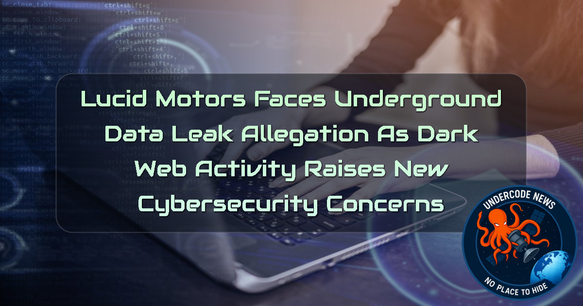 Lucid Motors Faces Underground Data Leak Allegation as Dark Web Activity Raises New Cybersecurity Concerns + Video