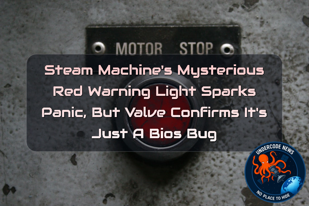 Steam Machine’s Mysterious Red Warning Light Sparks Panic, But Valve Confirms It’s Just a BIOS Bug + Video