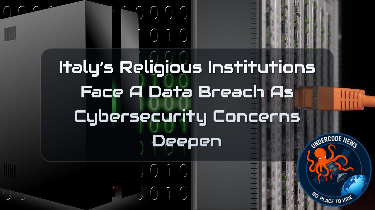 Italy’s Religious Institutions Face a Data Breach as Cybersecurity Concerns Deepen + Video