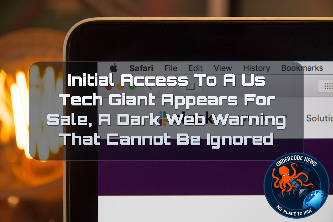 Initial Access to a US Tech Giant Appears for Sale, A Dark Web Warning That Cannot Be Ignored + Video