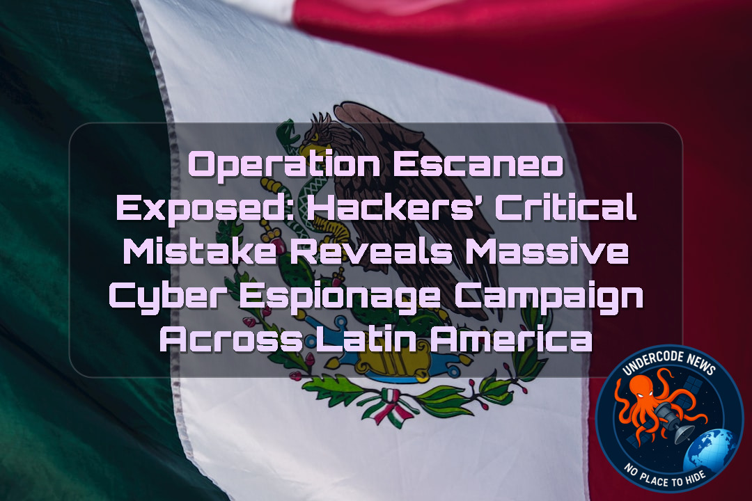 Operation Escaneo Exposed: Hackers’ Critical Mistake Reveals Massive Cyber Espionage Campaign Across Latin America + Video