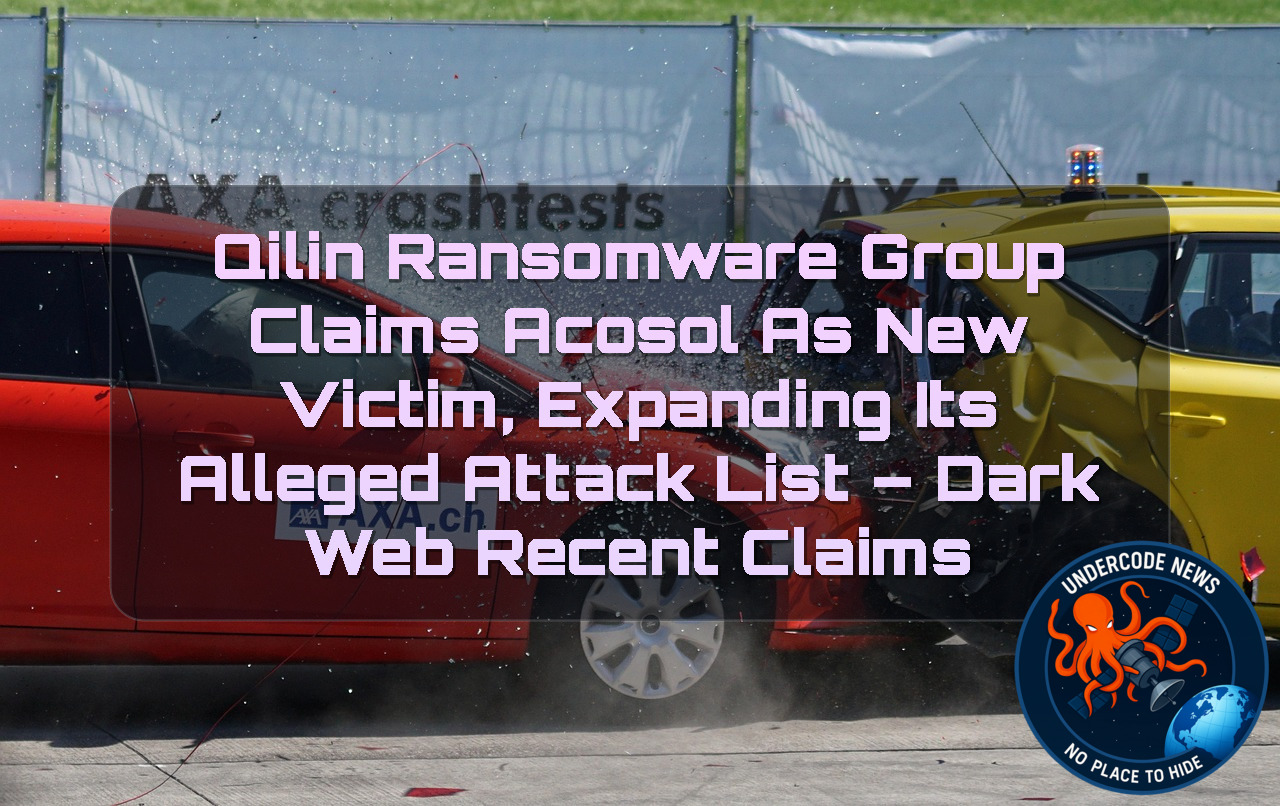 Qilin Ransomware Group Claims ACOSOL as New Victim, Expanding Its Alleged Attack List – Dark Web Recent Claims + Video