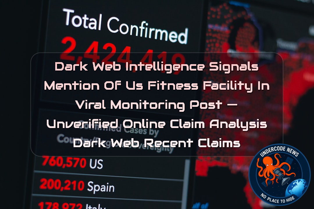 Dark Web Intelligence Signals Mention of US Fitness Facility in Viral Monitoring Post — Unverified Online Claim Analysis Dark Web recent claims + Video