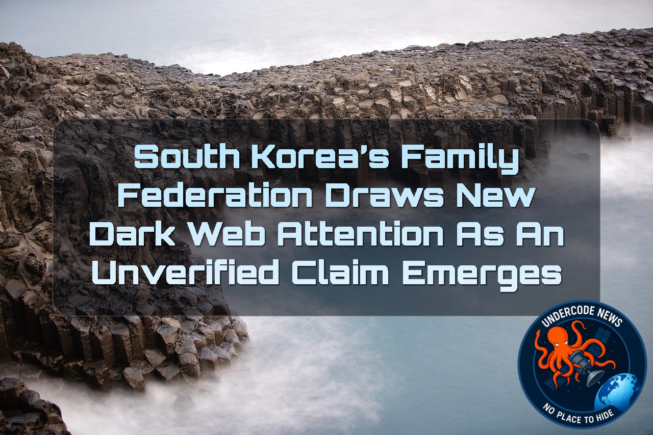South Korea’s Family Federation Draws New Dark Web Attention as an Unverified Claim Emerges + Video