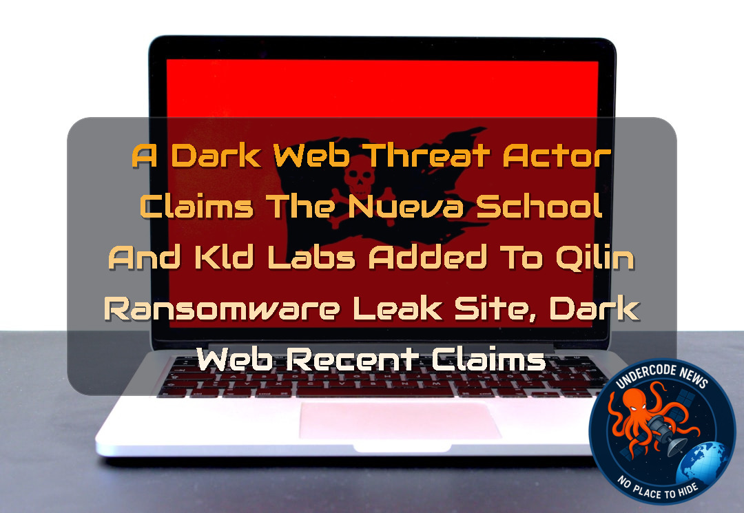 A DarkWeb Threat Actor Claims The Nueva School and KLD Labs Added to Qilin Ransomware Leak Site, Dark Web recent claims + Video