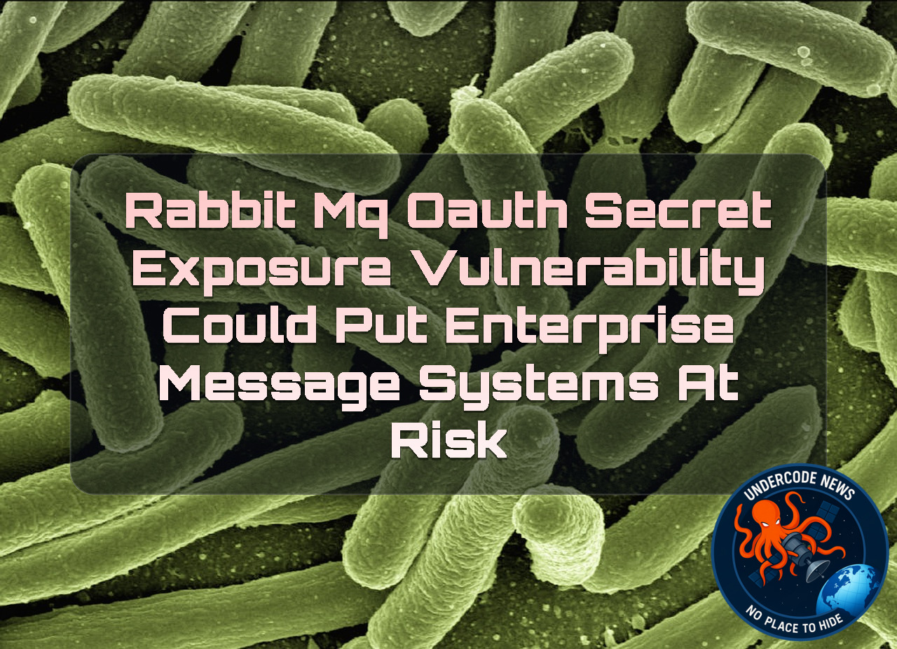 RabbitMQ OAuth Secret Exposure Vulnerability Could Put Enterprise Message Systems at Risk + Video