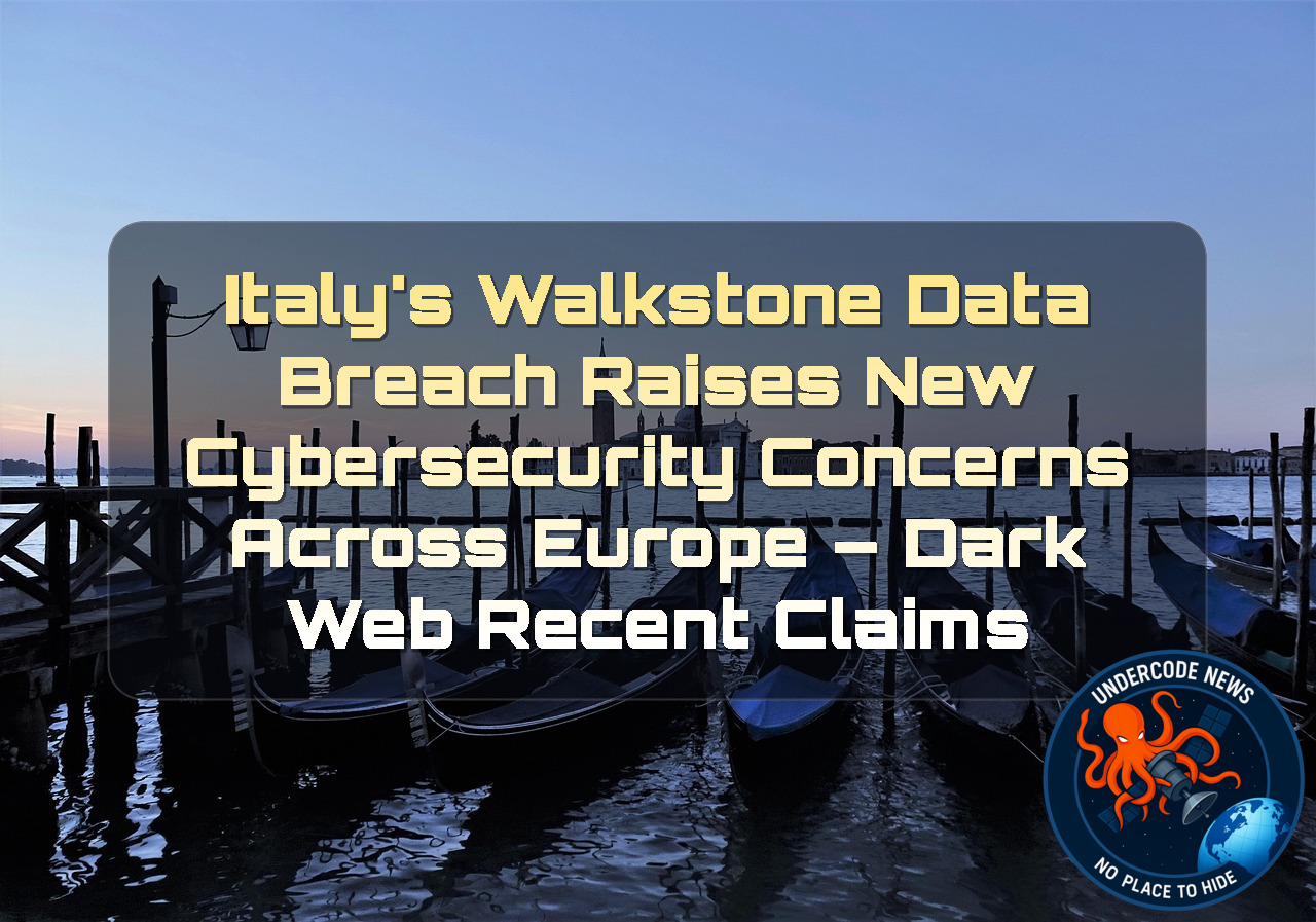 Italy’s Walkstone Data Breach Raises New Cybersecurity Concerns Across Europe – Dark Web Recent Claims + Video