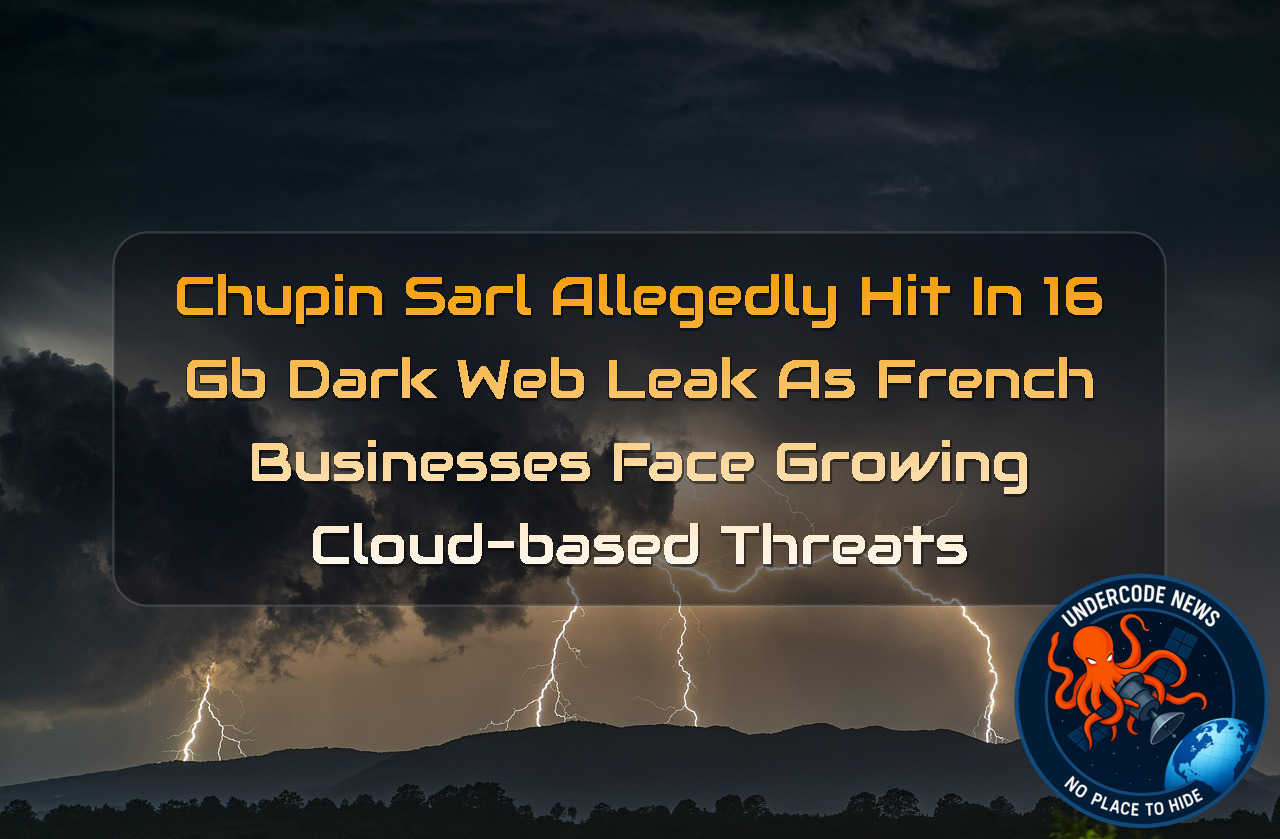 Chupin SARL Allegedly Hit in 16 GB Dark Web Leak as French Businesses Face Growing Cloud-Based Threats + Video