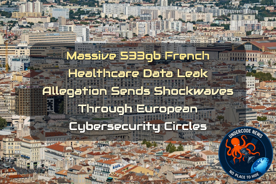 Massive 533GB French Healthcare Data Leak Allegation Sends Shockwaves Through European Cybersecurity Circles + Video