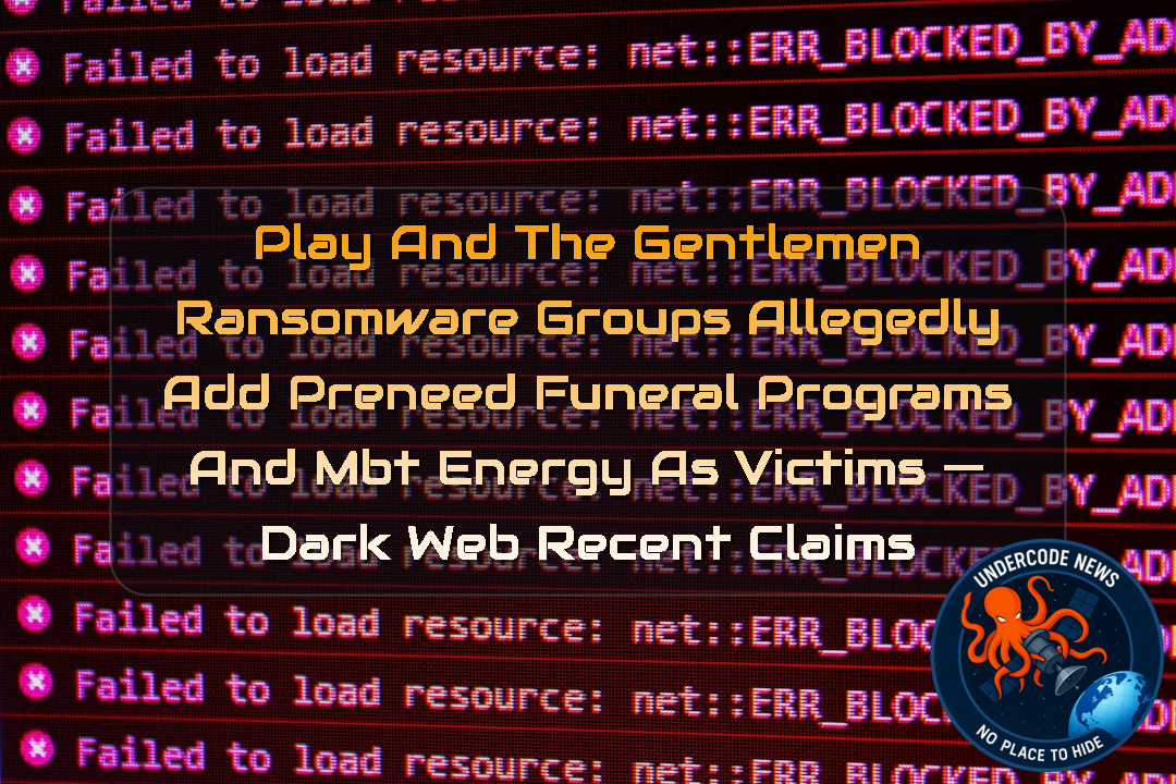 Play and TheGentlemen Ransomware Groups Allegedly Add Preneed Funeral Programs and MBT Energy as Victims — Dark Web Recent Claims + Video