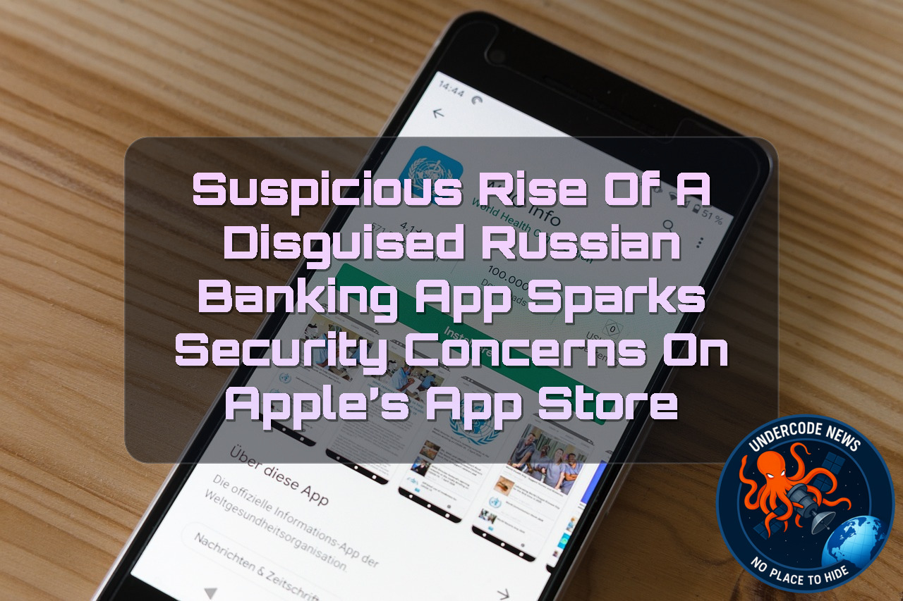 Suspicious Rise of a Disguised Russian Banking App Sparks Security Concerns on Apple’s App Store + Video