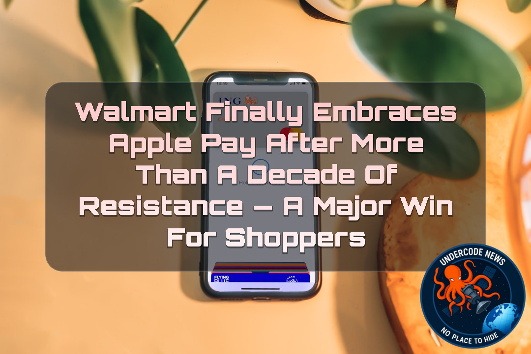 Walmart Finally Embraces Apple Pay After More Than a Decade of Resistance — A Major Win for Shoppers + Video