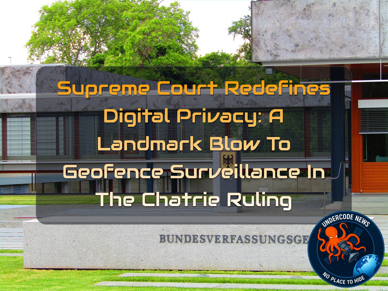 Supreme Court Redefines Digital Privacy: A Landmark Blow to Geofence Surveillance in the Chatrie Ruling + Video
