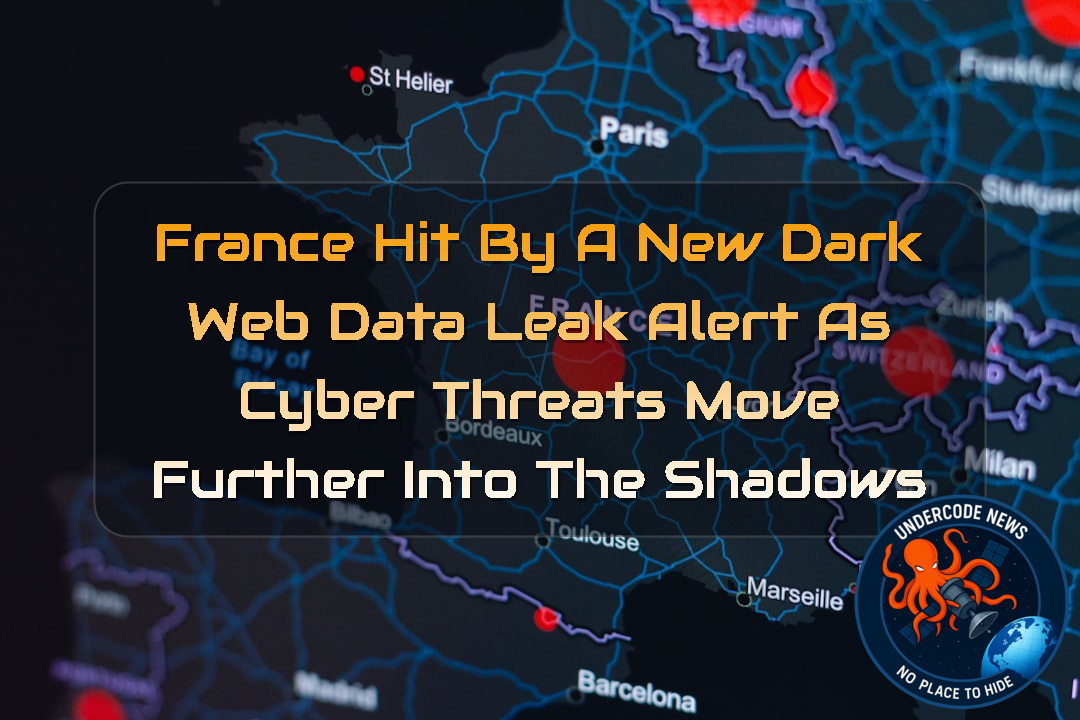 France Hit by a New Dark Web Data Leak Alert as Cyber Threats Move Further Into the Shadows + Video