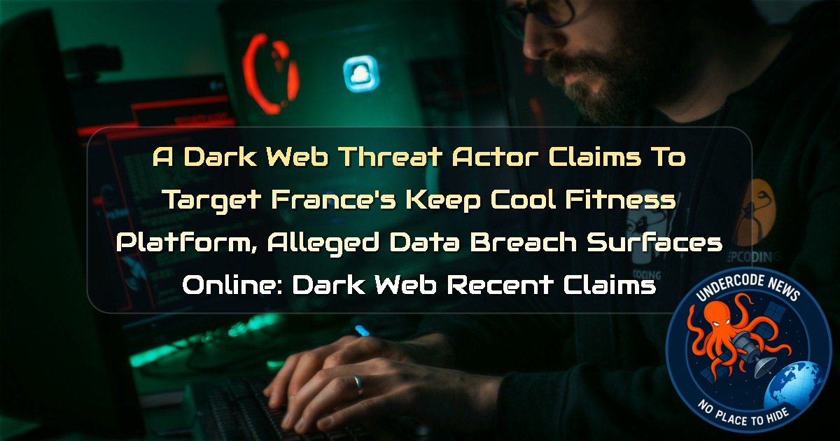 A Dark Web Threat Actor Claims to Target France’s KeepCool Fitness Platform, Alleged Data Breach Surfaces Online: Dark Web recent claims + Video
