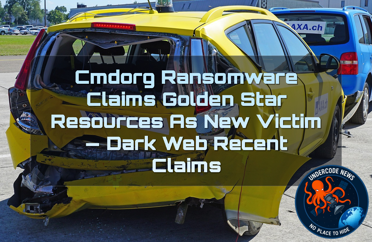 CMDORG Ransomware Claims Golden Star Resources as New Victim — Dark Web recent claims + Video