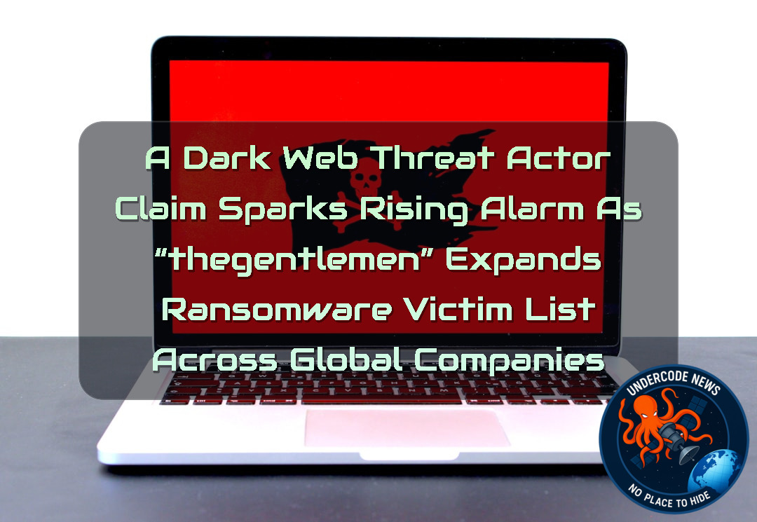 a DarkWeb threat actor Claim Sparks Rising Alarm as “thegentlemen” Expands Ransomware Victim List Across Global Companies
