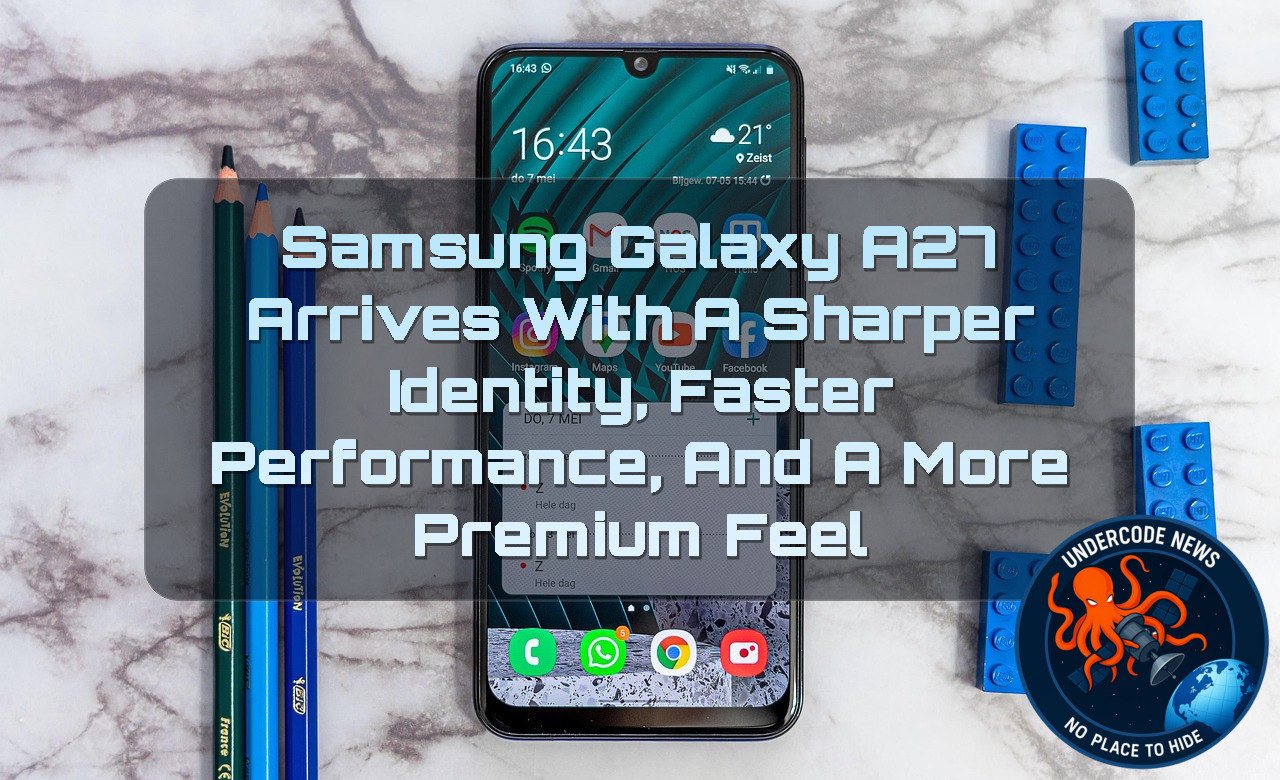 Samsung Galaxy A27 Arrives With a Sharper Identity, Faster Performance, and a More Premium Feel + Video
