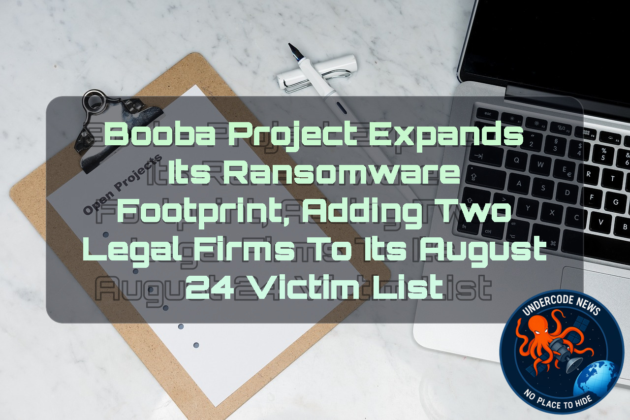 Booba Project Expands Its Ransomware Footprint, Adding Two Legal Firms to Its August 24 Victim List + Video
