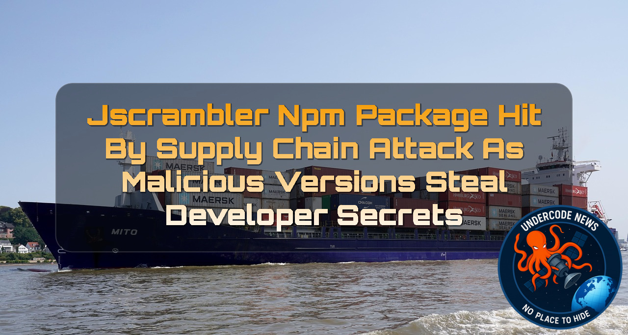 Jscrambler NPM Package Hit by Supply Chain Attack as Malicious Versions Steal Developer Secrets + Video