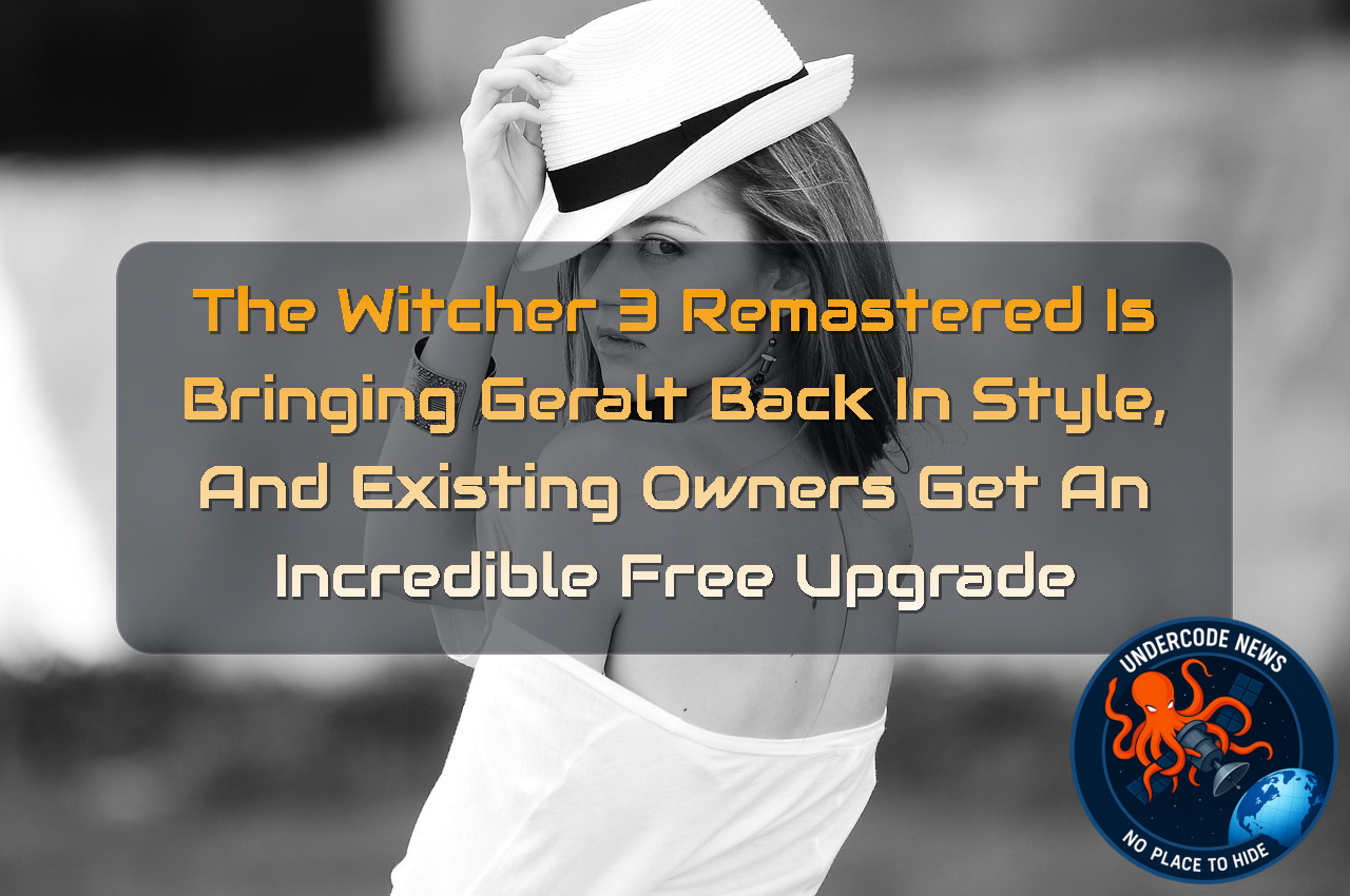 The Witcher 3 Remastered Is Bringing Geralt Back in Style, and Existing Owners Get an Incredible Free Upgrade + Video
