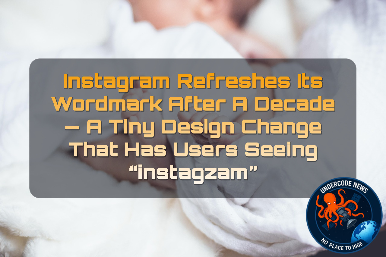 Instagram Refreshes Its Wordmark After a Decade — A Tiny Design Change That Has Users Seeing “Instagzam”