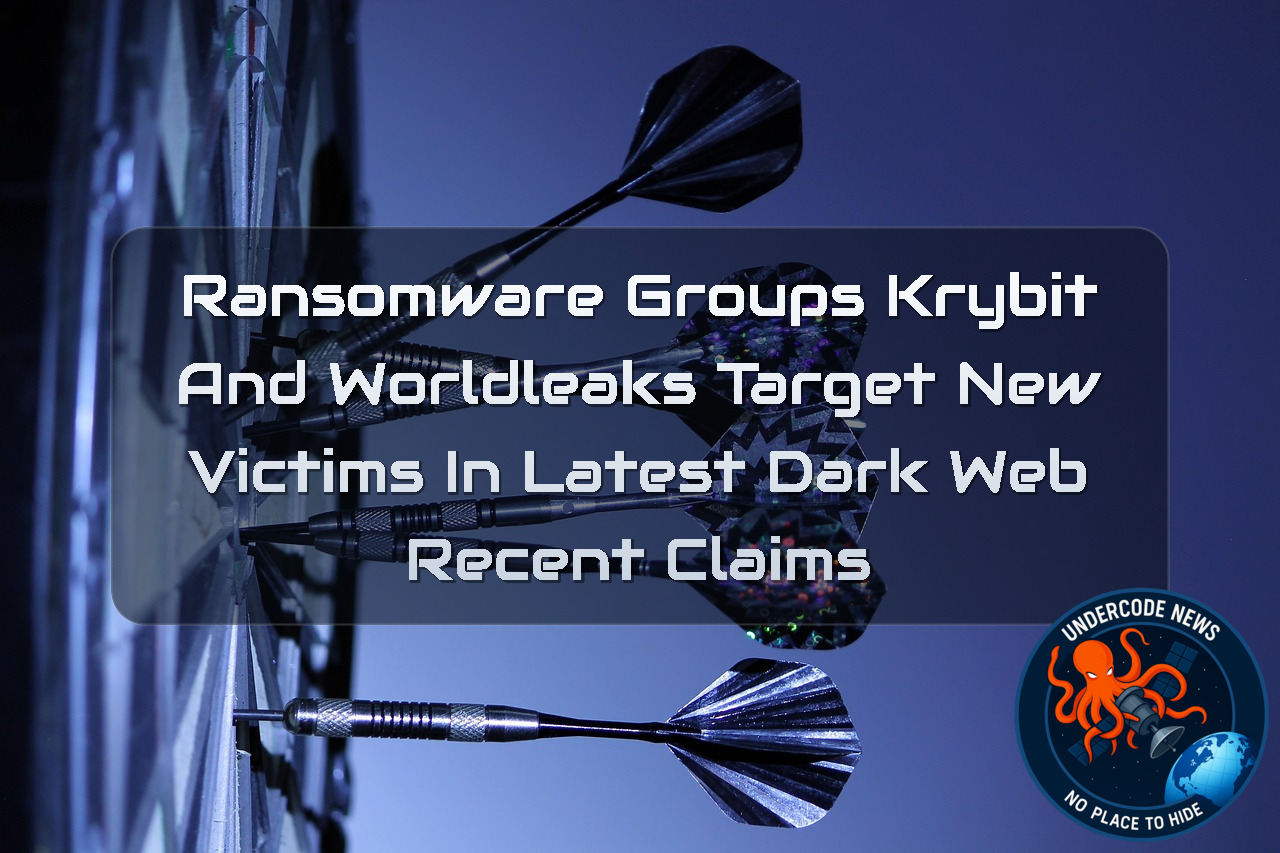 Ransomware Groups Krybit and Worldleaks Target New Victims in Latest Dark Web Recent Claims + Video
