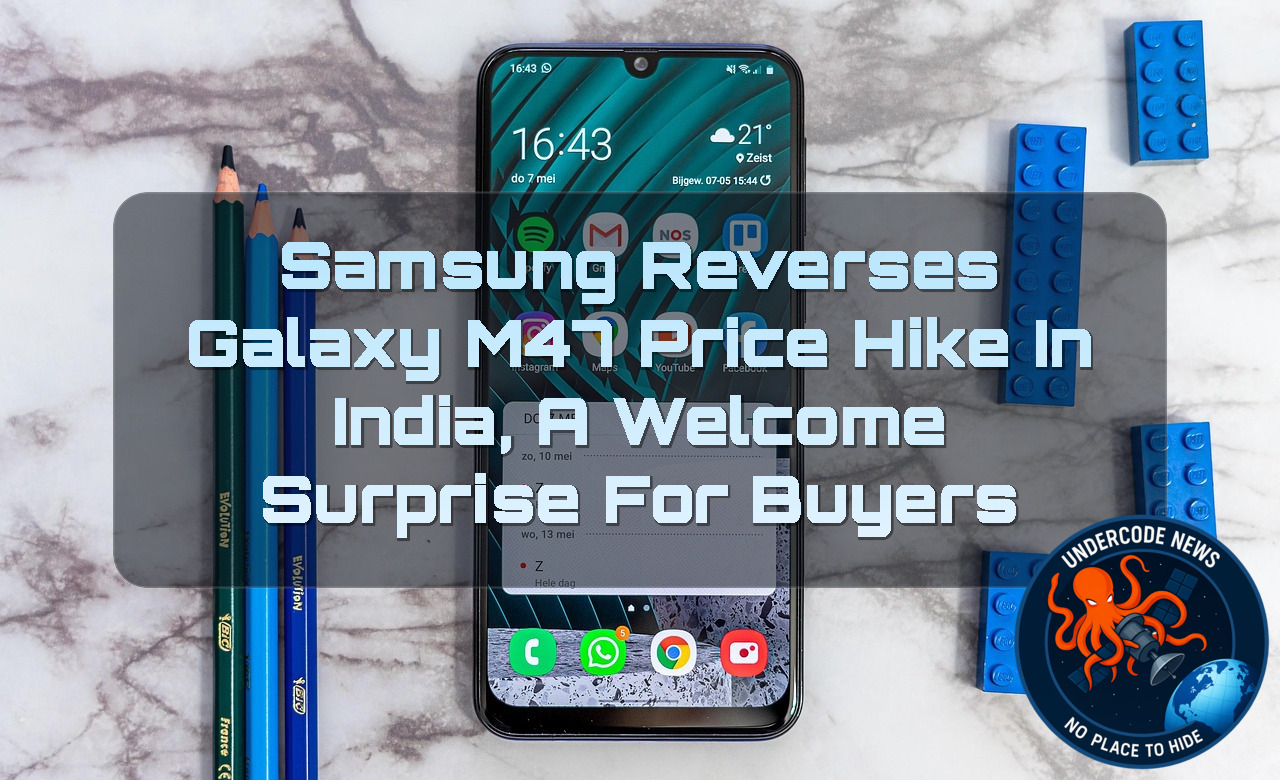 Samsung Reverses Galaxy M47 Price Hike in India, A Welcome Surprise for Buyers + Video