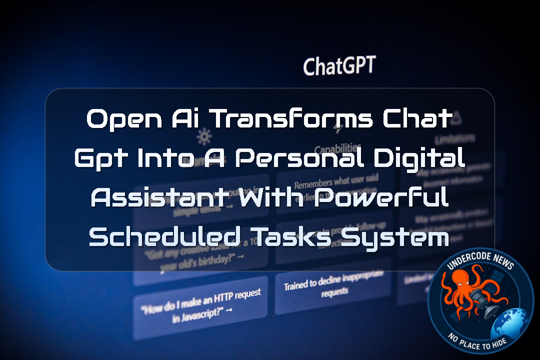 OpenAI Transforms ChatGPT Into a Personal Digital Assistant With Powerful Scheduled Tasks System + Video