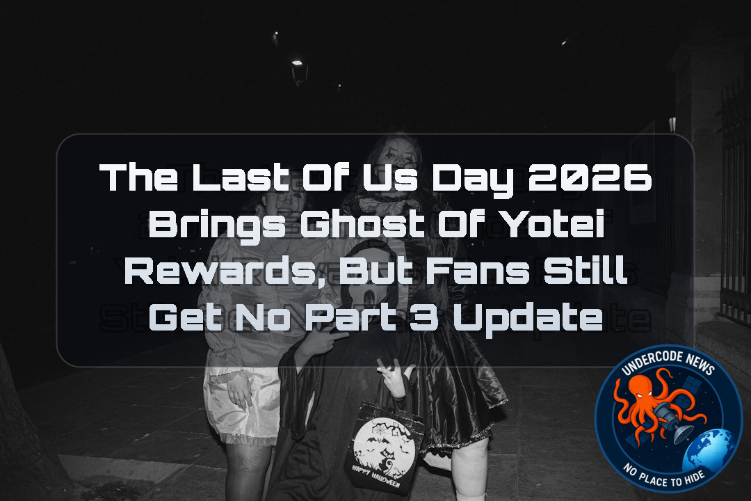 The Last of Us Day 2026 Brings Ghost of Yotei Rewards, but Fans Still Get No Part 3 Update + Video