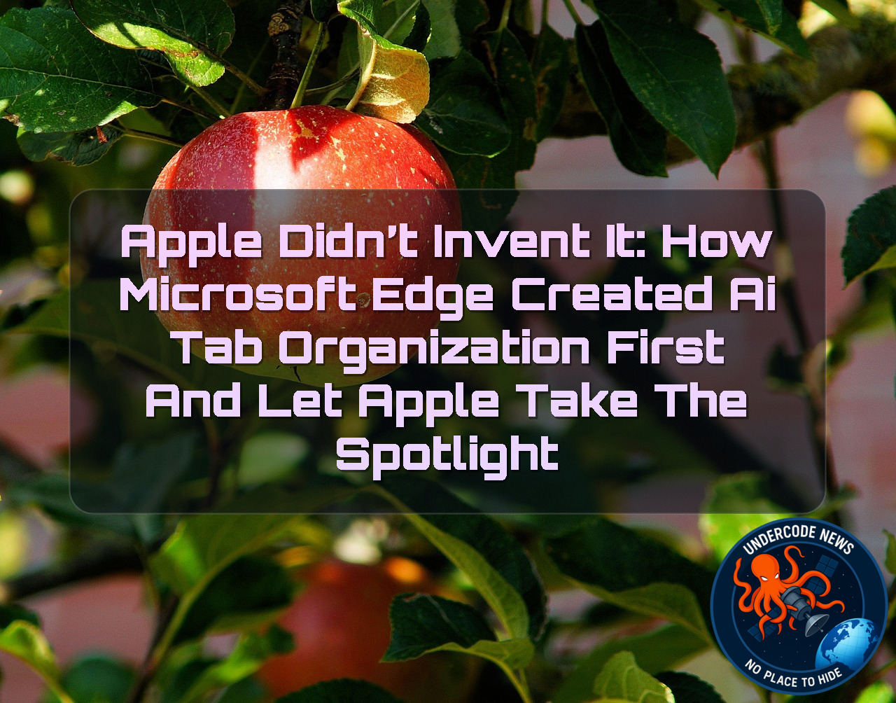 Apple Didn’t Invent It: How Microsoft Edge Created AI Tab Organization First and Let Apple Take the Spotlight + Video