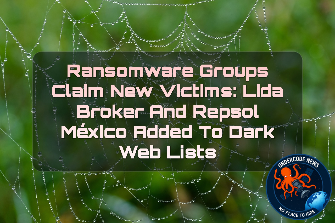 Ransomware Groups Claim New Victims: LidaBroker and Repsol México Added to Dark Web Lists + Video