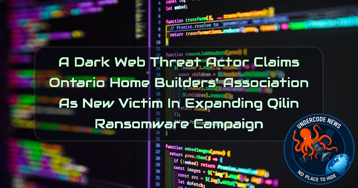 A DarkWeb Threat Actor Claims Ontario Home Builders’ Association as New Victim in Expanding Qilin Ransomware Campaign + Video