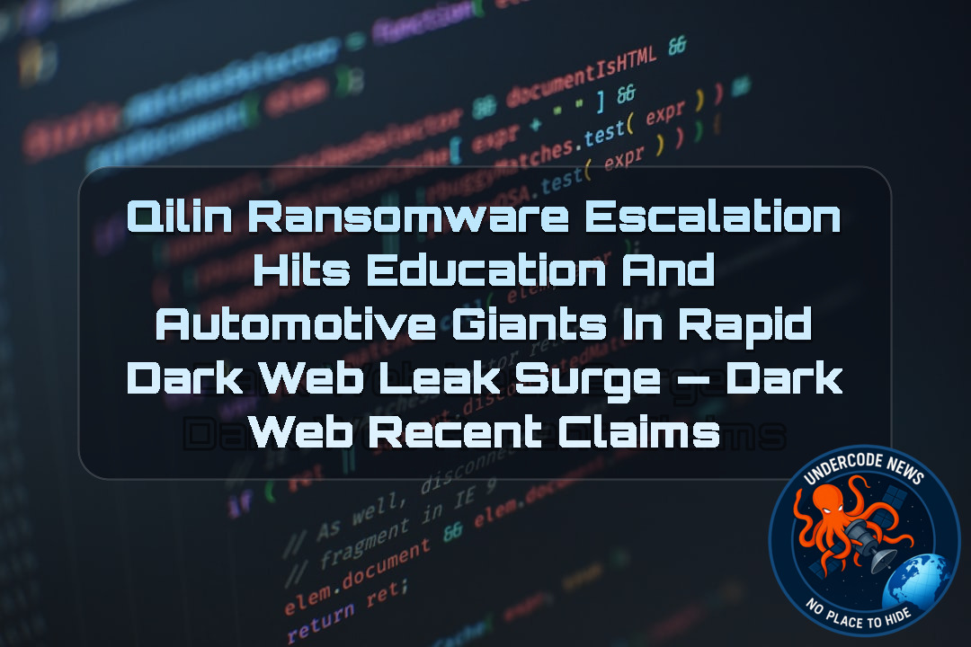 Qilin Ransomware Escalation Hits Education and Automotive Giants in Rapid Dark Web Leak Surge — Dark Web recent claims + Video